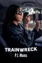 Trainwreck: P.I. Moms