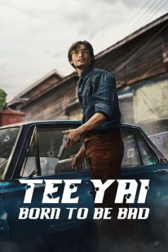 Tee Yai: Born to Be Bad